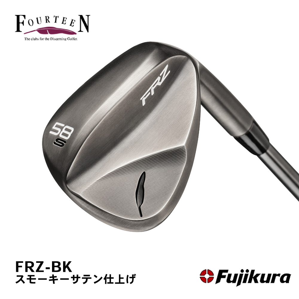 FOURTEEN フォーティーン FRZ ウェッジ スモーキーサテン仕上げ《 シャフト：フジクラシャフト 》