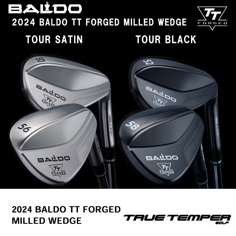 BALDO バルド 2024 BALDO TT FORGED MILLED WEDGE ウェッジ 単品《 シャフト：トゥルーテンパー 》