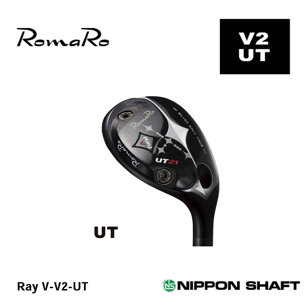 ロマロ RomaRo Ray V-V2-UT ユーティリティ《 シャフト：日本シャフト 》