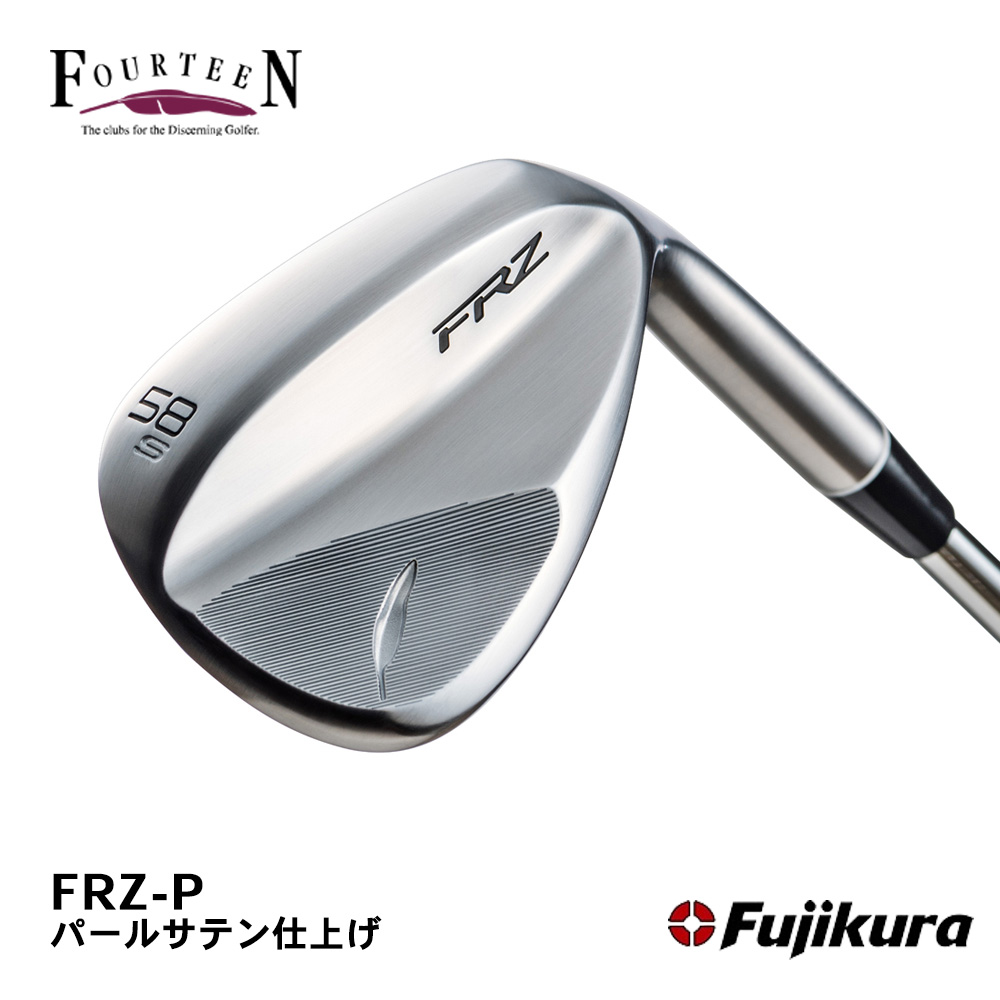 FOURTEEN フォーティーン FRZ ウェッジ パールサテン仕上げ《 シャフト：フジクラシャフト 》