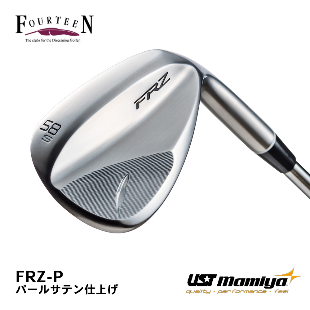 FOURTEEN フォーティーン FRZ ウェッジ パールサテン仕上げ《 シャフト：ＵＳＴマミヤ 》