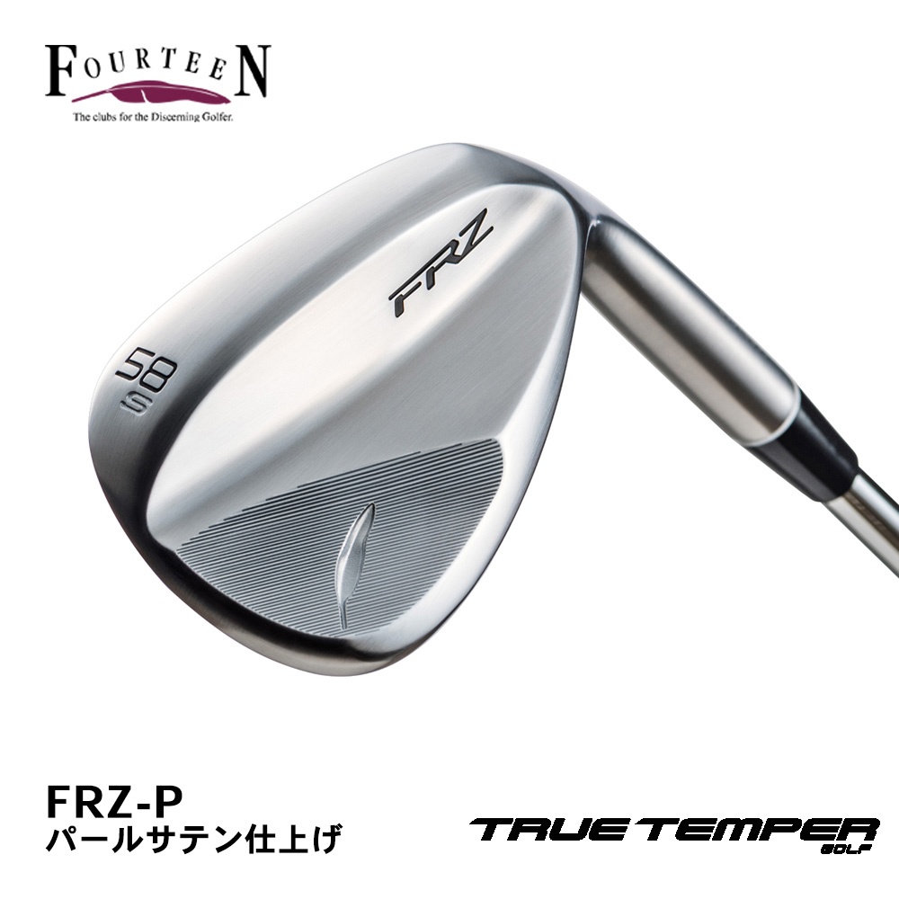 FOURTEEN フォーティーン FRZ ウェッジ パールサテン仕上げ《 シャフト：トゥルーテンパー 》