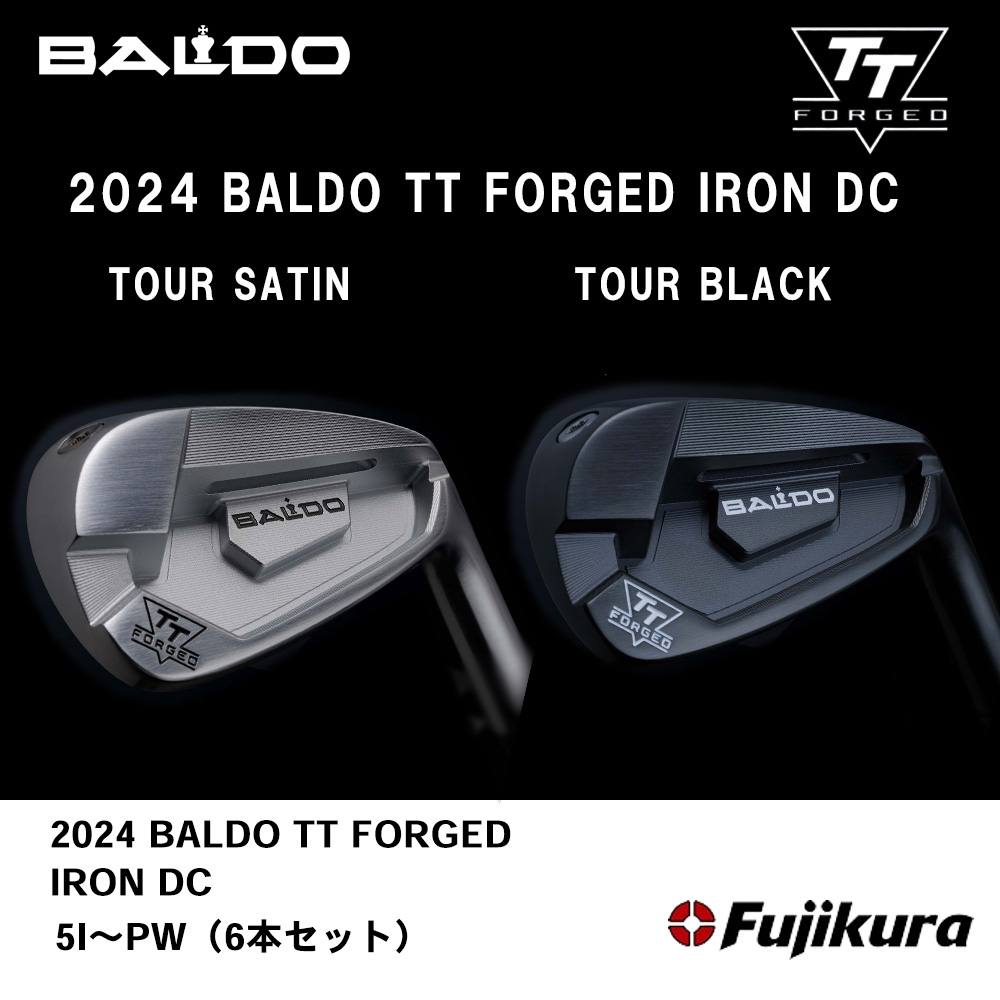 BALDO バルド 2024 BALDO TT FORGED IRON DC アイアン 5I～PW（６本セット）《 シャフト：フジクラシャフト 》