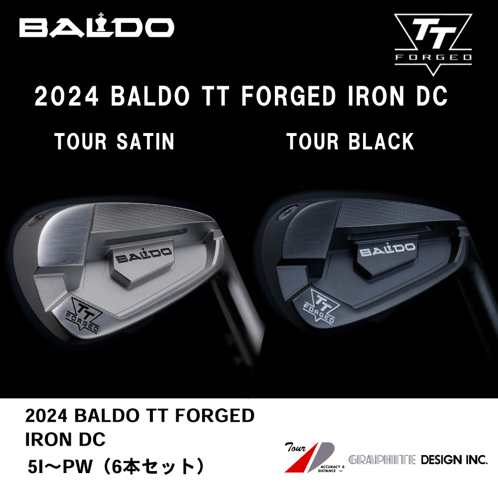 BALDO バルド 2024 BALDO TT FORGED IRON DC アイアン 5I～PW（６本セット）《 シャフト：グラファイトデザイン 》