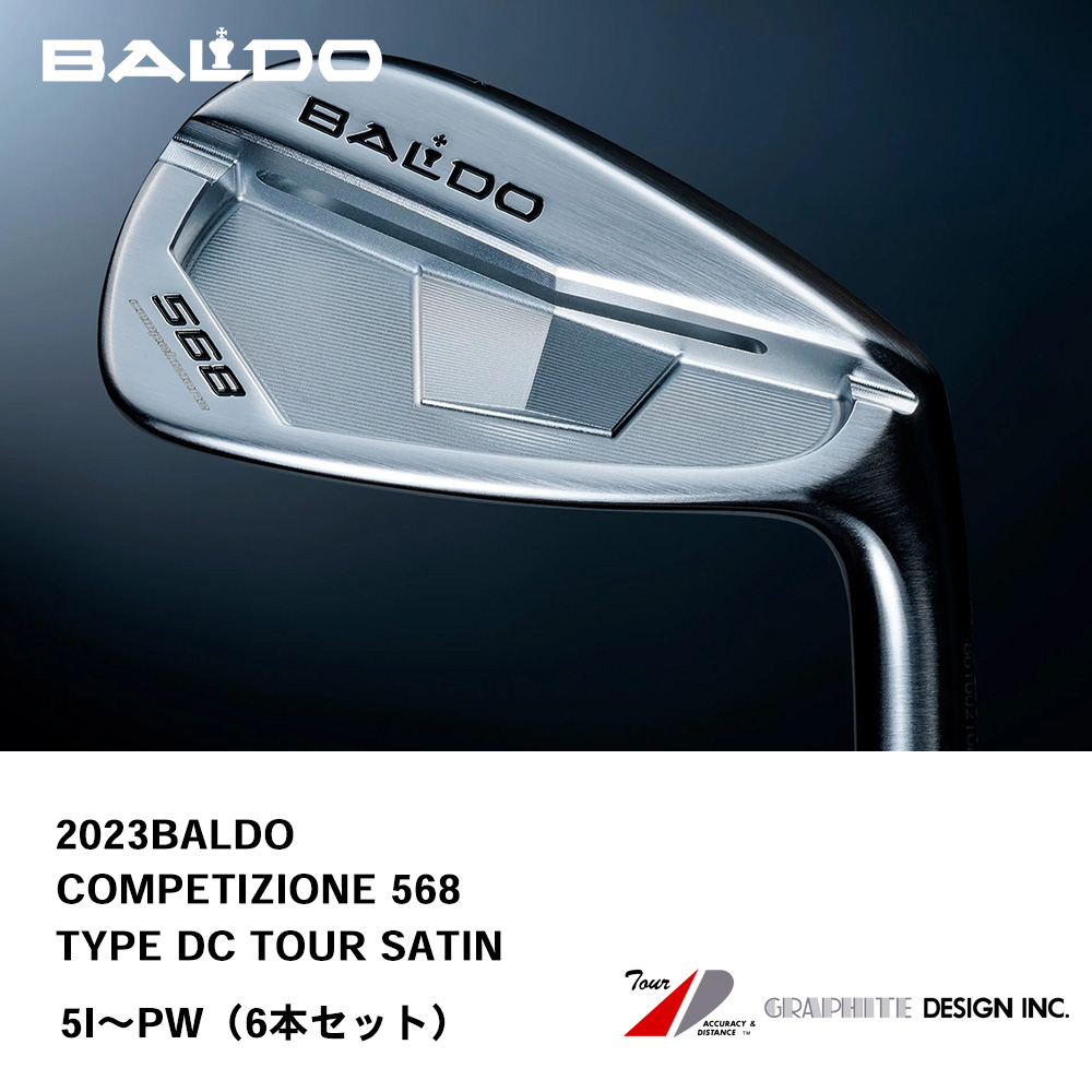 BALDO バルド COMPETIZIONE 568 FORGED IRON アイアン TYPE DC TOUR SATIN（2023年モデル） 5I～PW（６本セット）《 シャフト：グラファイトデザイン 》