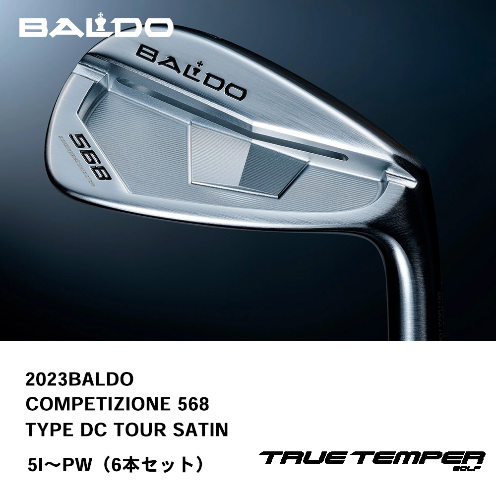 BALDO バルド COMPETIZIONE 568 FORGED IRON アイアン TYPE DC TOUR SATIN（2023年モデル） 5I～PW（６本セット）《 シャフト：トゥルーテンパー 》